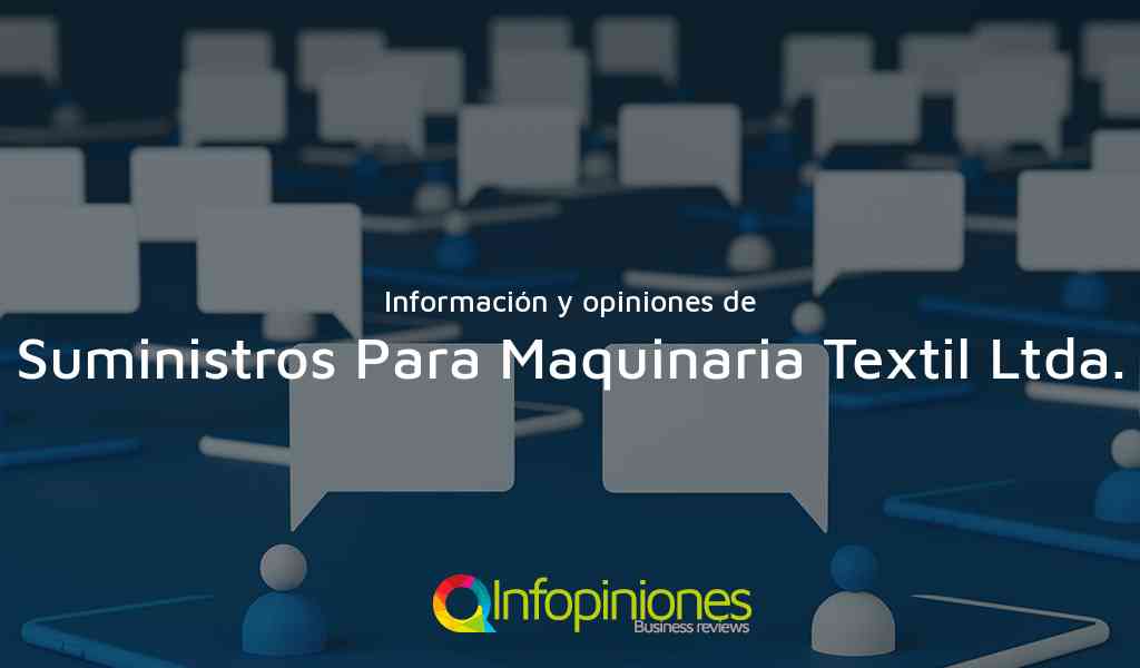 Información y opiniones sobre Suministros Para Maquinaria Textil Ltda. de Medellín